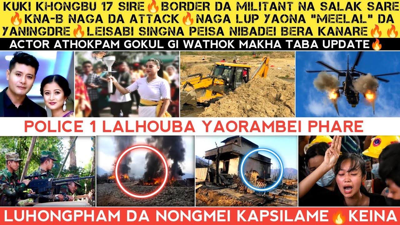 Kuki khongbu 17 Sire🔥Border salak Sare🔥KNA-B na Naga attack🔥Gokul update🔥Luhongbada nongmei kaplame.