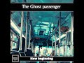 The ghost passenger  a new beginning