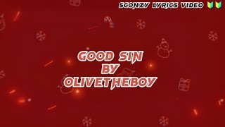 Good Sin By Olivetheboy( lyrics video?