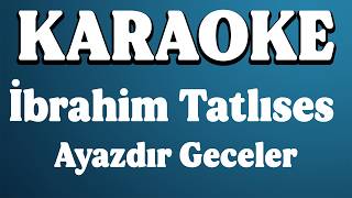 İbrahim Tatlıses - Ayazdır Geceler Karaoke