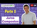 Matemática Básica - Aula 29 - Juros Compostos (parte 2)