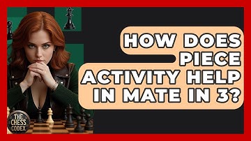 How Does Piece Activity Help In Mate In 3? - The Chess Codex