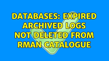 Databases: Expired archived logs not deleted from RMAN catalogue (2 Solutions!!)