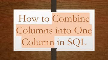 How to Combine Columns into One Column in SQL