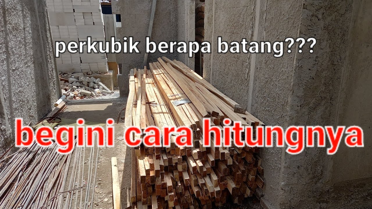 CARA MENGHITUNG BERAPA BATANG KAYU DALAM 1 KUBIK YouTube CARA MENGHITUNG BERAPA BATANG KAYU DALAM 1 KUBIK YouTube
