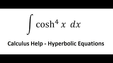 Calculus Help: Integral ∫ cosh^4 ⁡x  dx - Integration - Hyperbolic Equations - Techniques