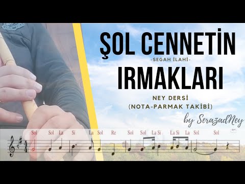 Ney Dersi 7.1-Şol Cennetin Irmakları | Segah İlahi | Solfej-İcra (notalı-parmak takibi ile)