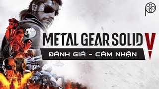 METAL GEAR SOLID V | Đánh giá & cảm nhận