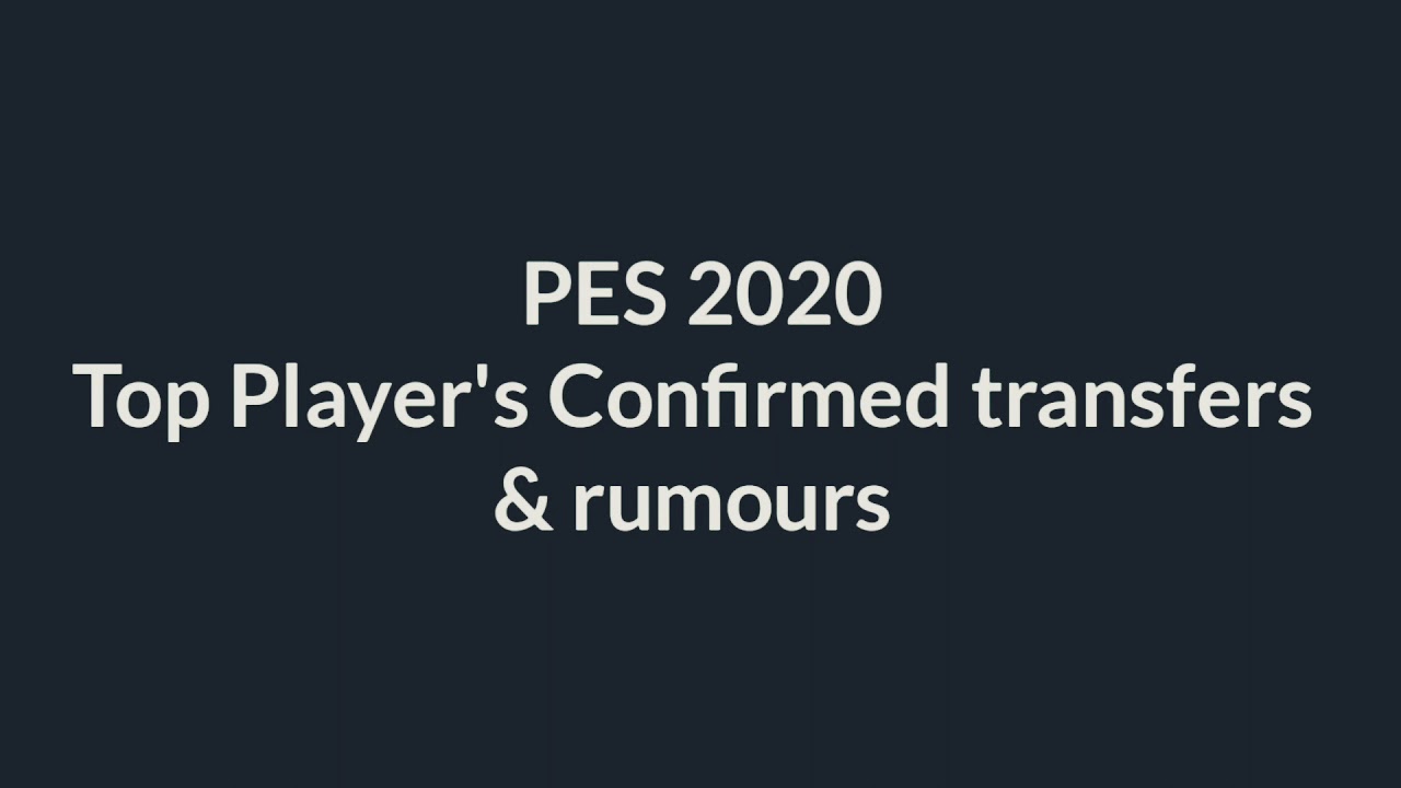 Pes(season 2020)New players' and rumours - YouTube