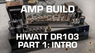 Hiwatt DR103 Build Series Part 1: Introduction and parts selection!