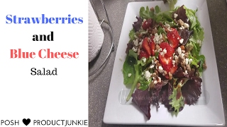 Quick and Simple Strawberries and Blue Cheese Salad