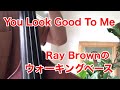 Ray Brown - You Look Good To Me(Bassline Transcription) ウォーキングベース
