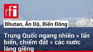 Trung Quốc ngang nhiên « lấn biển, chiếm đất » các nước láng giềng • RFI