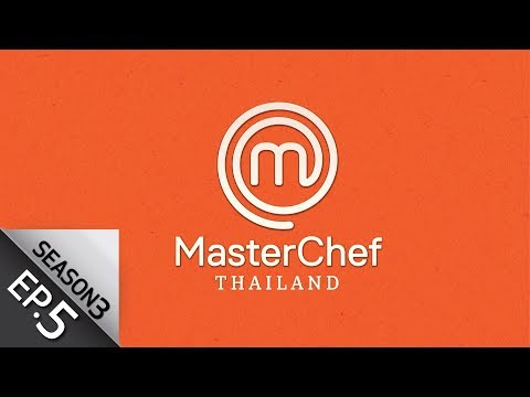 [Full Episode]    MasterChef Thailand MasterChef Thailand Season 3 EP.5