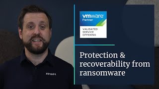 Xtravirt Managed Ransomware Protection – A VMware Validated Service Offering (VSO)