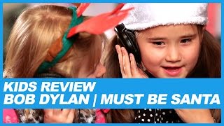 Kids React to Bob Dylan&#39;s &#39;Must Be Santa&#39; Lyrics