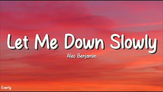 Alec Benjamin - Let Me Down Slowly (Lyrics)