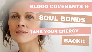 Blood Covenants & Soul Bindings: Time to get your energy back!!