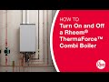 How to Turn On and Off a Rheem Thermaforce Combi Boiler