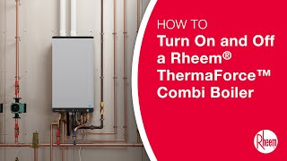 How to Turn On and Off a Rheem Thermaforce Combi Boiler