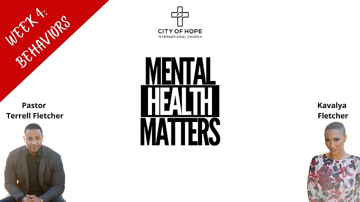 Mental Health Matters (Behaviors) // Pastor Terrell Fletcher & Kavalya Fletcher