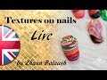 Textures on nails Live by Bazana.club Zhana Balaush