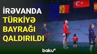 İrəvanda Türkiyə Bayrağı Qaldırıldı - Baku Tv