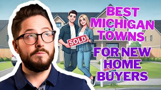 Best Towns for First-Time Home Buyers in Michigan | Top Picks for 2025