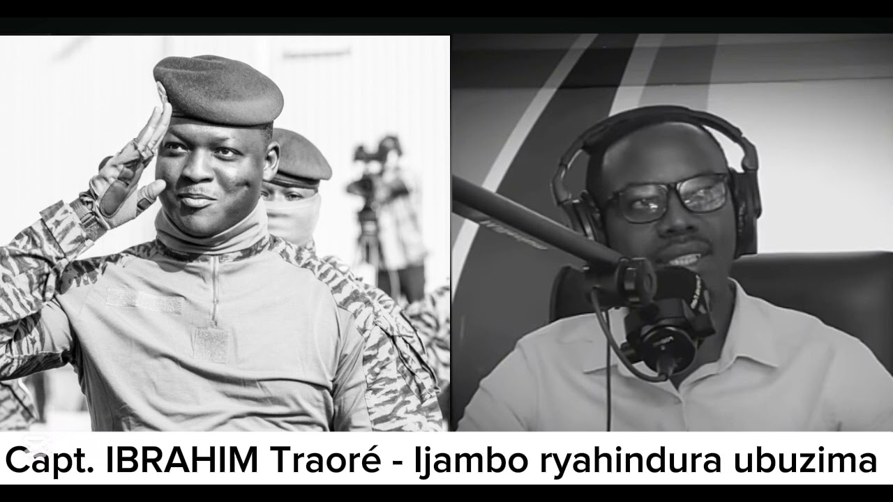 Capt. IBRAHIM TRAORÉ IJAMBO RYAHINDURA UBUZIMA 