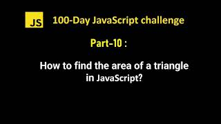 Find area of a triangle in javascript  | 100Day JS challenge - Part 10