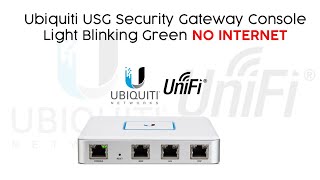 Ubiquiti USG Security Gateway Console Light Blinking Green NO Internet This is how to Fix IT