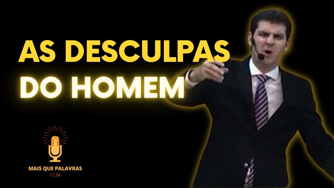 AS DESCULPAS DO HOMEM - Pr Marcelo Ferreira