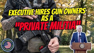 Executive Hires Gun Owners As A "Private Militia"