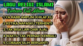 Ketika Nafasku Terhenti 🎵 Full Album Lagu Religi Islami Paling Sedih ‼️ Lagu Paling Menyentuh ||