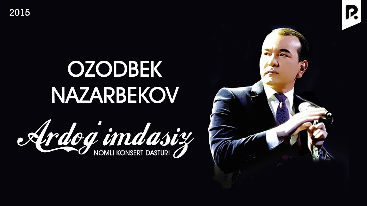 Ozodbek Nazarbekov   Ardogimdasiz nomli konsert dasturi 2015