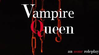 At the Feet of the Vampire Queen ASMR Roleplay -- (Female x Listener) (Gender Neutral)