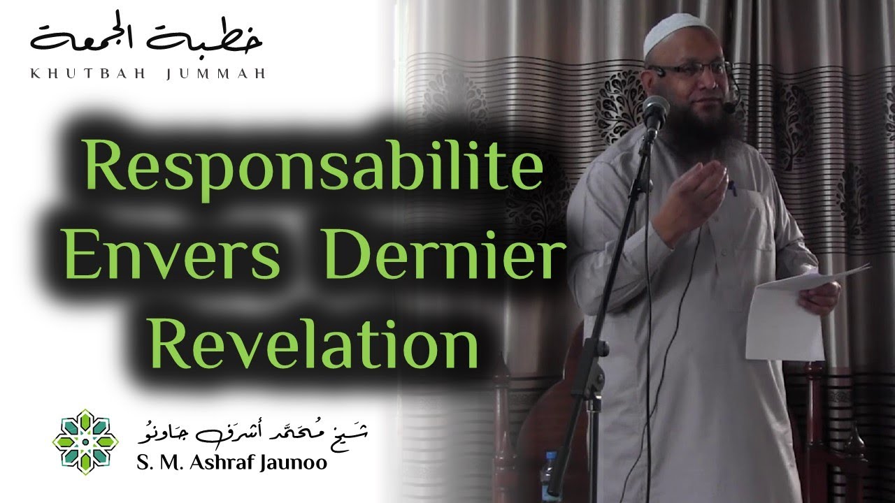 Responsabilite envers Dernier Revelation  -  Khutbah Jummah - Par S.M Ashraf Jaunoo