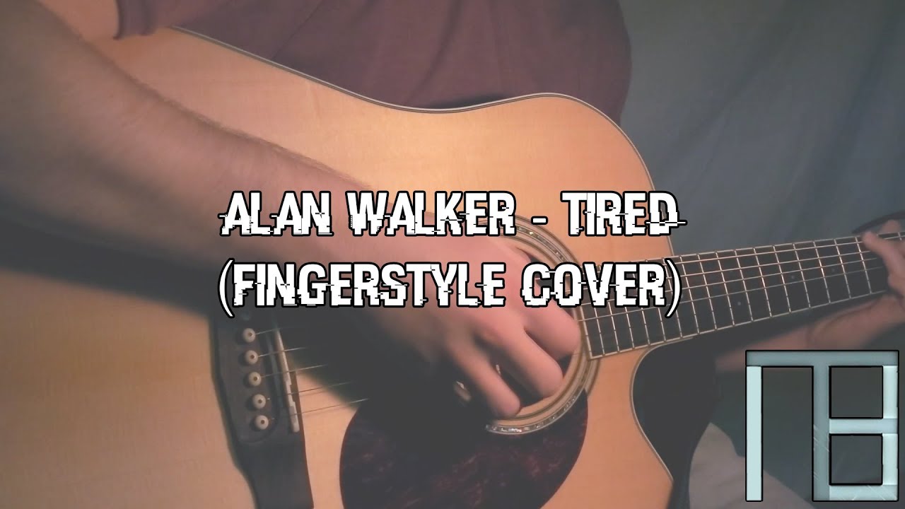 Alan Walker - Tired (Fingerstyle Arrangement)