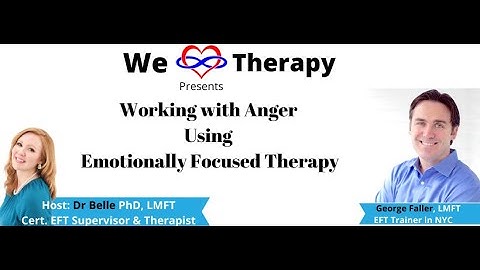 Working with Anger Using Emotionally Focused Therapy - Featuring EFT Trainer George Faller
