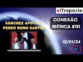 Conexão Ibérica (12/01/24- Sánchez apoya a Pedro Nunes Santos; curso de portugués; Viana do Castelo)