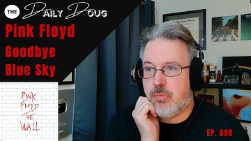 Classical Composer Reacts to PINK FLOYD: Goodbye Blue Sky (from The Wall) | The Daily Doug Ep. 698