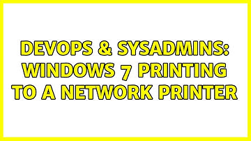 DevOps & SysAdmins: Windows 7 Printing to a network printer