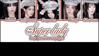 SUPER LADY, BUT YOU ARE SOYEON KARAOKE (G)I- DLE