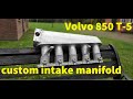 Custom intake manifold Volvo 850 T-5