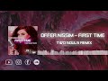 Offer Nissim - First Time (Two Souls remix)