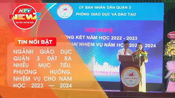 NGÀNH GIÁO DỤC QUẬN 3 ĐẶT RA NHIỀU MỤC TIÊU, PHƯƠNG HƯỚNG, NHIỆM VỤ CHO NĂM HỌC 2023 – 2024