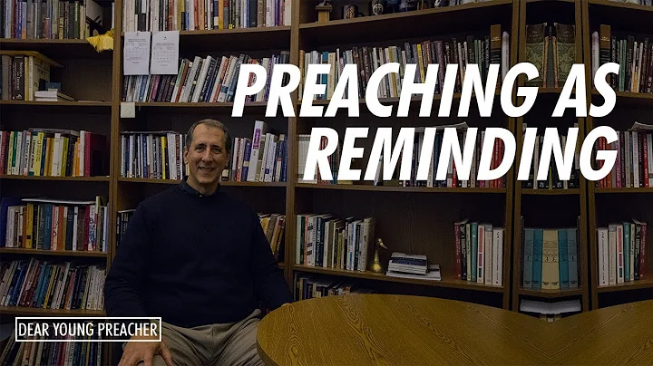 Preaching as Reminding + a few other things (feat....
