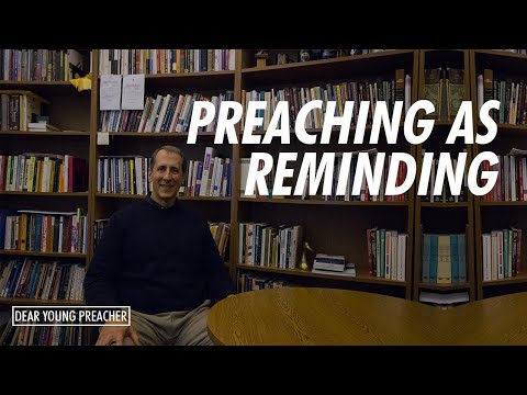 Preaching as Reminding + a few other things (feat. Dr. Jeffrey D Arthurs)