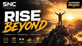 Rise Beyond | Cinematic No Copyright Music for Videos, Gaming & Motivation