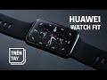 Trên tay Huawei Watch Fit: quá đủ với 3tr!